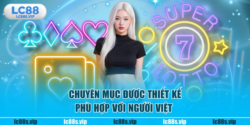 Chuyên mục được thiết kế phù hợp với người Việt