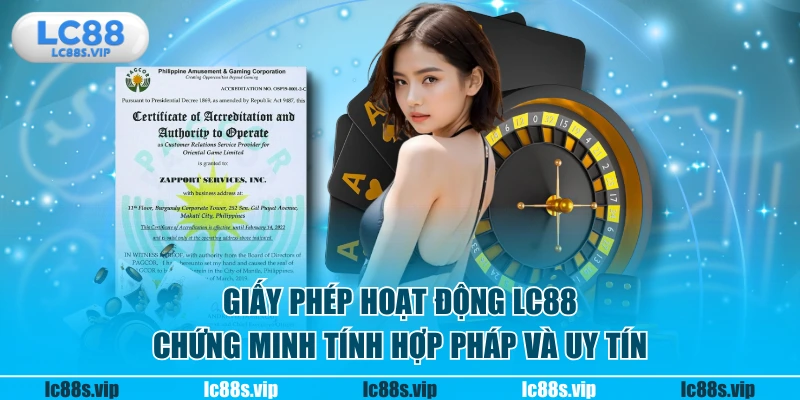 Giấy phép hoạt động LC88 chứng minh tính hợp pháp và uy tín