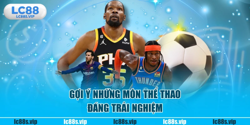 Gợi ý những môn thể thao đáng trải nghiệm