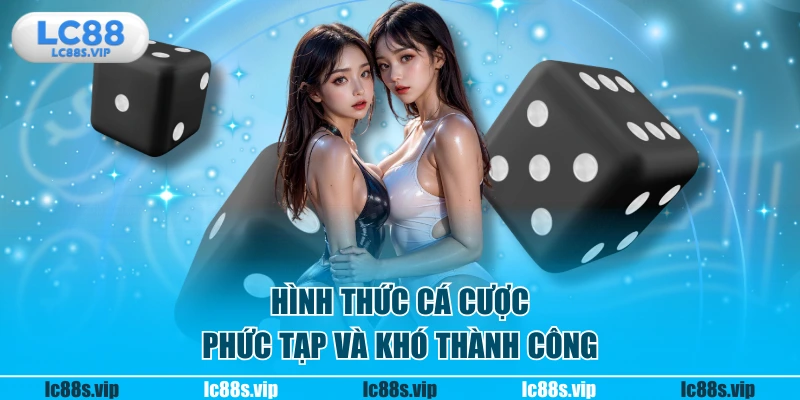 Hình thức cá cược phức tạp và khó thành công