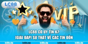 LC88 có uy tín k