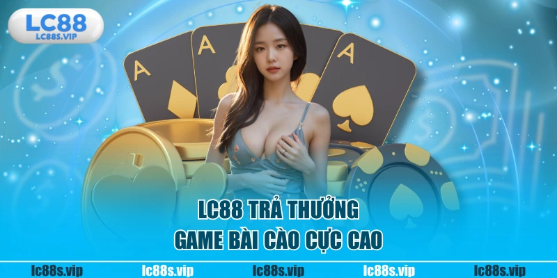 LC88 trả thưởng game bài cào cực cao