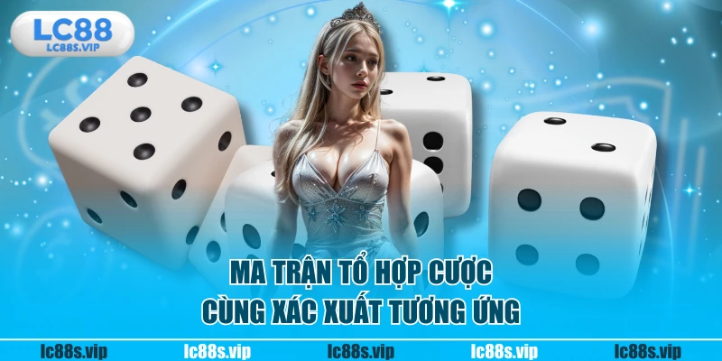 Ma trận tổ hợp cược cùng xác xuất tương ứng