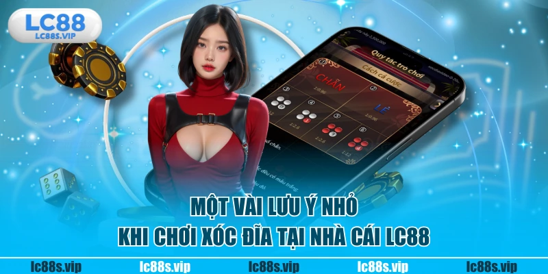 Một vài lưu ý nhỏ khi chơi xóc đĩa tại nhà cái LC88