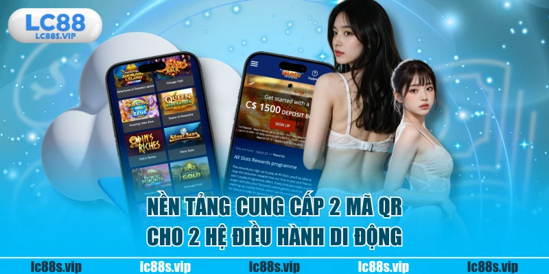 Nền tảng cung cấp 2 mã QR cho 2 hệ điều hành di động