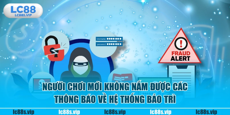 Người chơi mới không nắm được các thông báo về hệ thống bảo trì