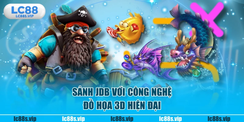Sảnh JDB với công nghệ đồ họa 3D hiện đại