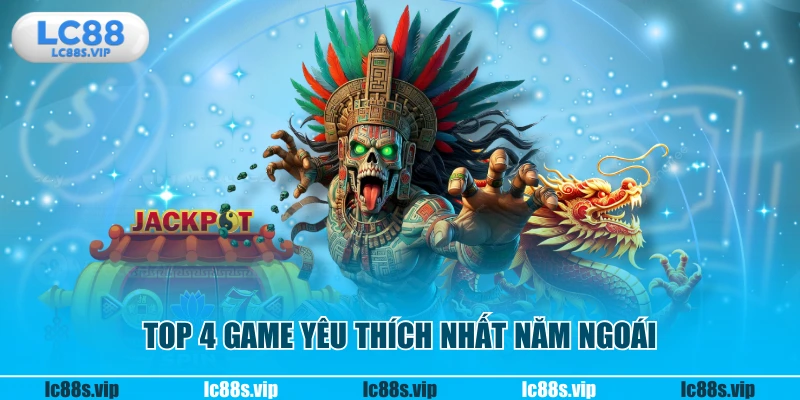 TOP 4 game yêu thích nhất năm ngoái